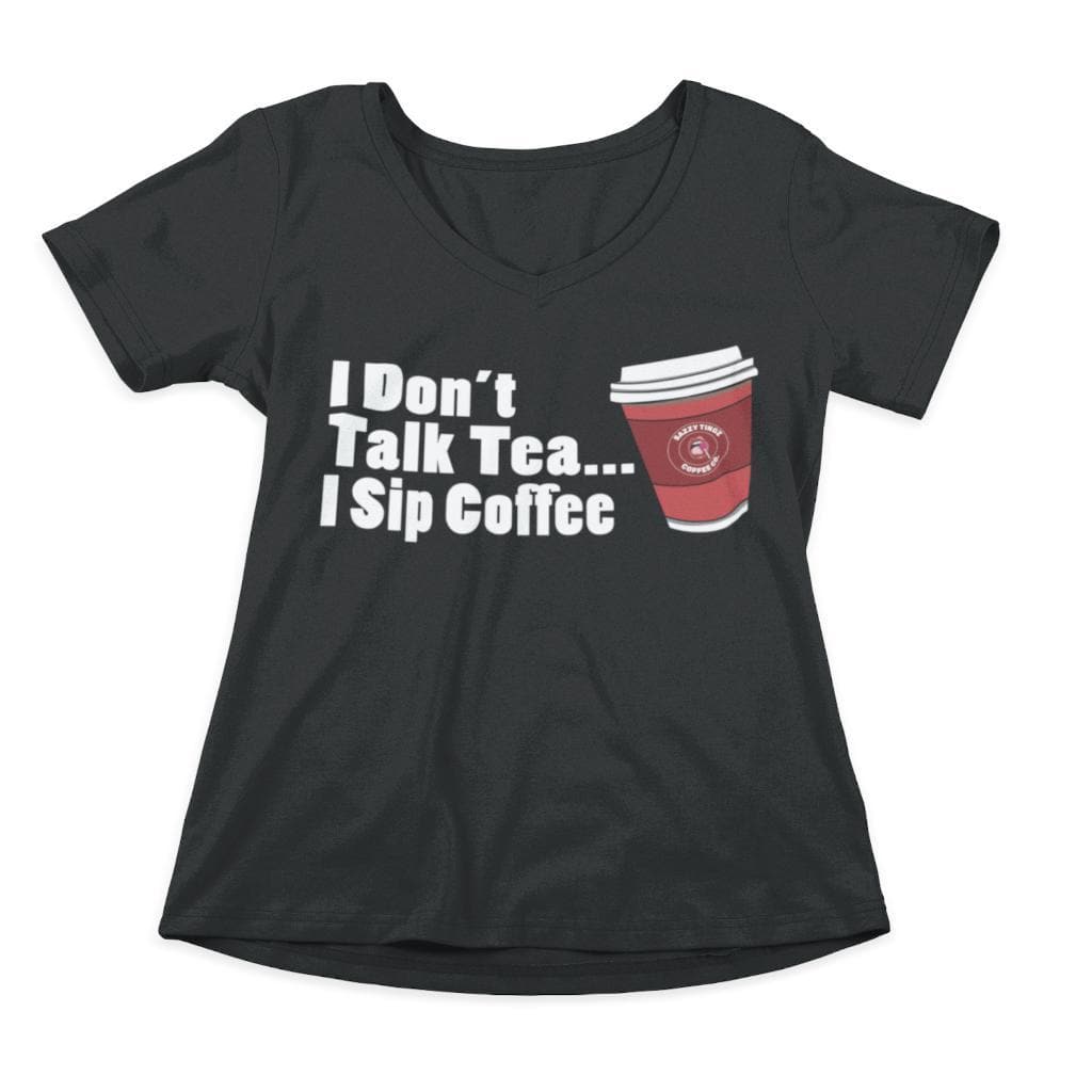 I Don't Talk Tea, I Sip Coffee - Sazzy Tingz
