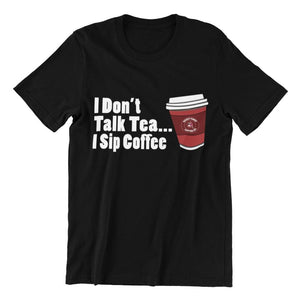 I Don't Talk Tea, I Sip Coffee - Sazzy Tingz