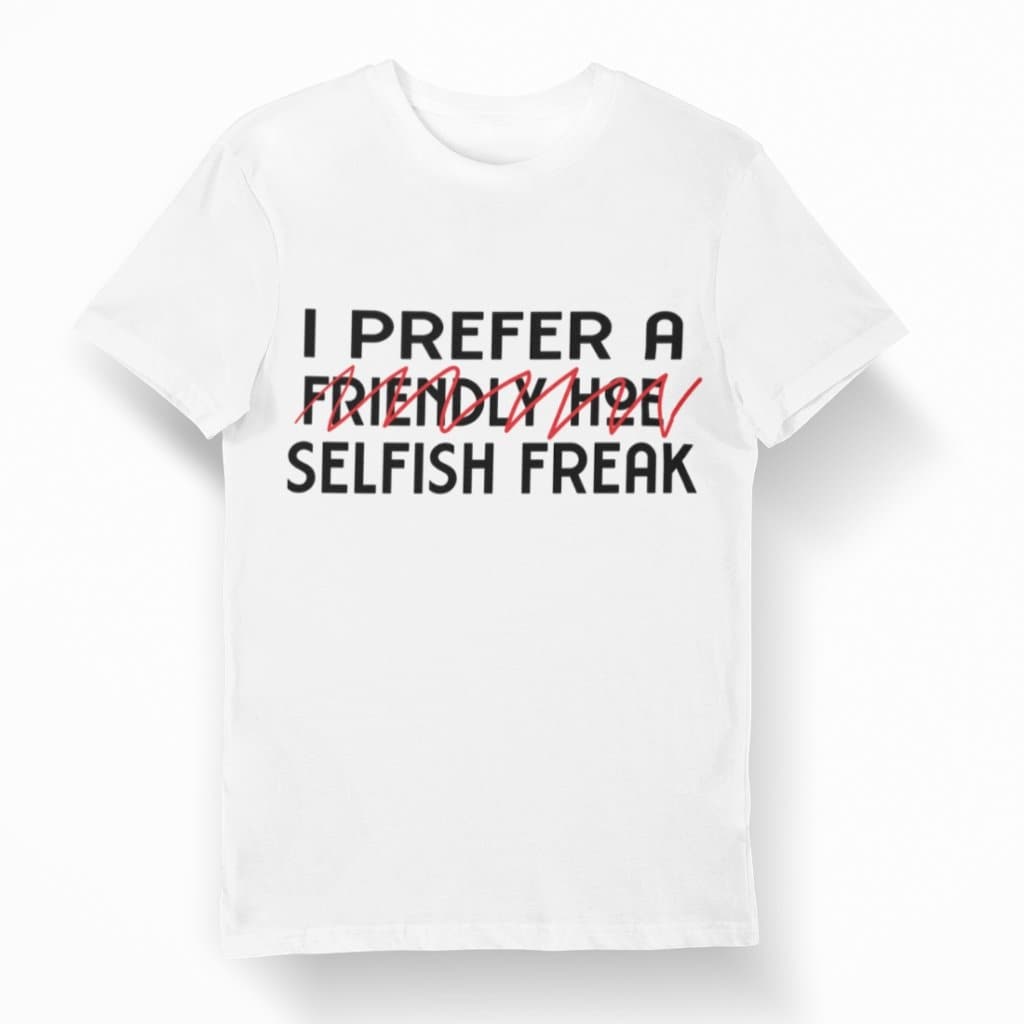 I Prefer A Selfish Freak (Crew Neck) - Sazzy Tingz